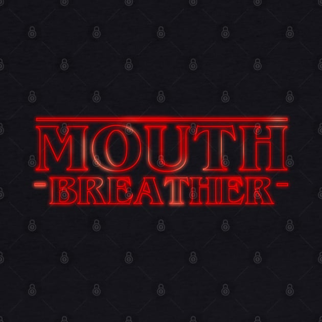 Mouth Breather by NerdShizzle